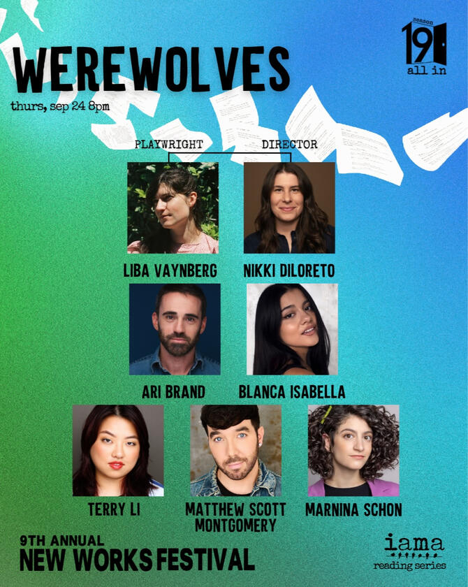 sold out reading of Werewolves by liba vaynberg (sundance), directed by nikki diloreto (six the musical), at iama theatre company 💫